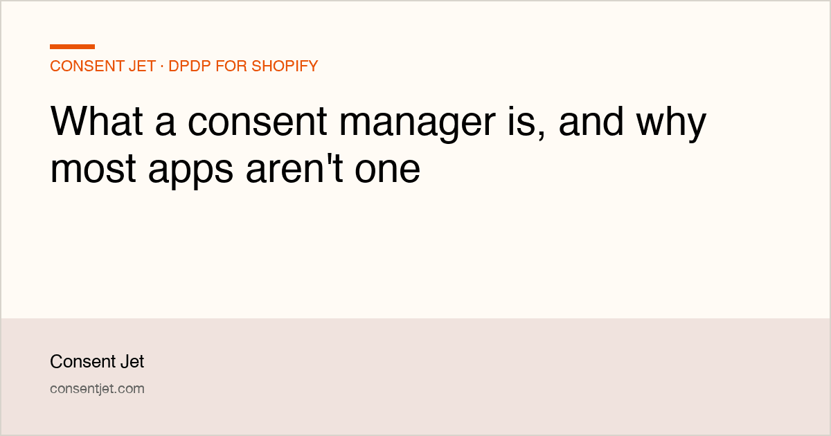 What a consent manager is, and why most apps aren't one