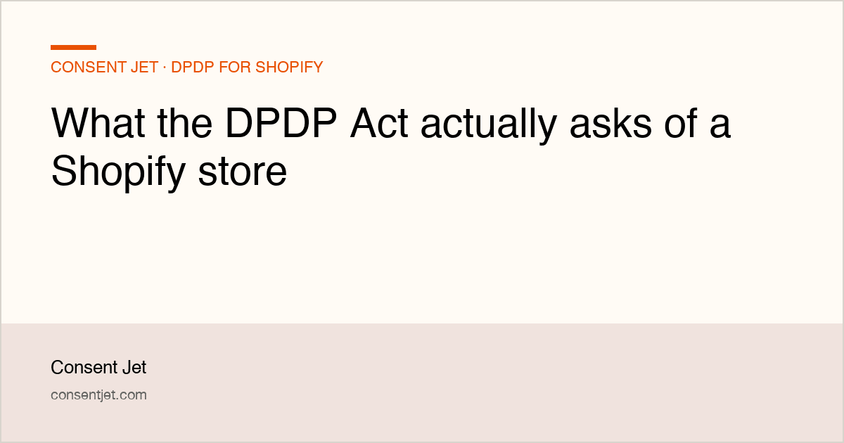 What the DPDP Act actually asks of a Shopify store